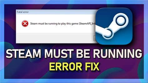 Steam Must Be Running To Play This Game *QUICK FIX*.